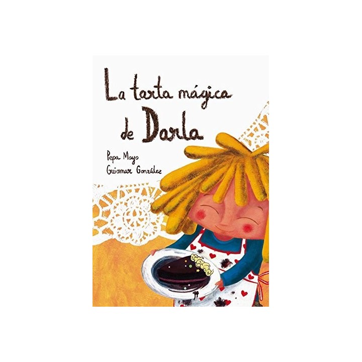 La Tarta Mágica De Darla (Dedicatoria y firma autógrafa de la autora) PRIMERA EDICION